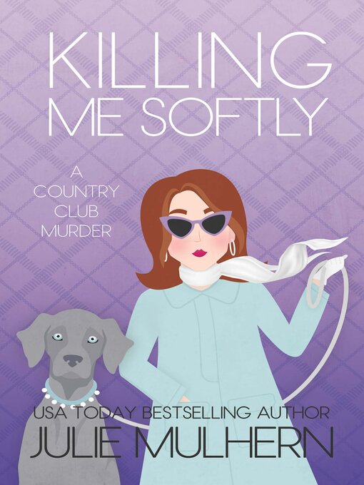 Title details for Killing Me Softly by Julie Mulhern - Available